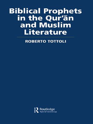 cover image of Biblical Prophets in the Qur'an and Muslim Literature
